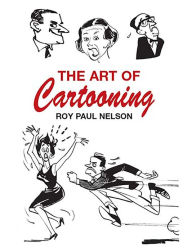 Title: The The Art of Cartooning Art of Cartooning, Author: Roy Paul Nelson