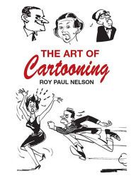 Title: The Art of Cartooning, Author: Roy Paul Nelson