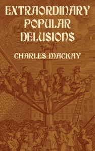 Title: Extraordinary Popular Delusions, Author: Charles Mackay