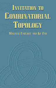 Title: Invitation to Combinatorial Topology, Author: Maurice Fréchet