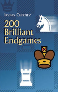 Title: 200 Brilliant Endgames, Author: Irving Chernev