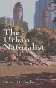 Title: The Urban Naturalist, Author: Steven D. Garber