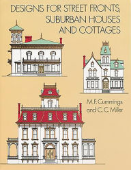 Title: Designs for Street Fronts, Suburban Houses and Cottages, Author: M. F. Cummings