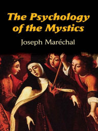 Title: The Psychology of the Mystics, Author: Joseph Maréchal