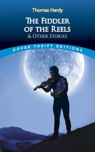 Title: The Fiddler of the Reels and Other Stories, Author: Thomas Hardy