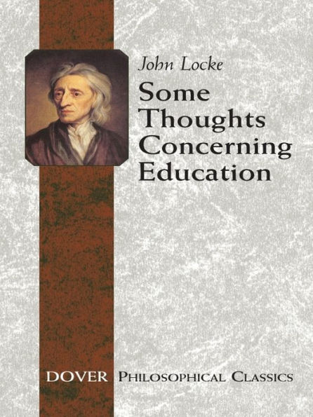 Some Thoughts Concerning Education: (Including Of the Conduct of the Understanding)