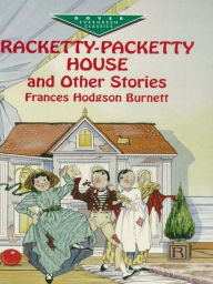 Title: Racketty-Packetty House and Other Stories, Author: Frances Hodgson Burnett