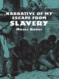 Title: Narrative of My Escape from Slavery, Author: Moses Roper