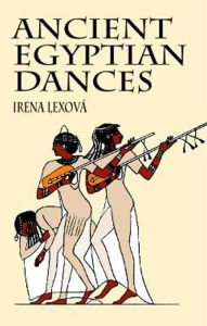 Title: Ancient Egyptian Dances, Author: Irena Lexová