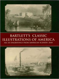 Title: Bartlett's Classic Illustrations of America: All 121 Engravings from American Scenery, 1840, Author: W. H. Bartlett