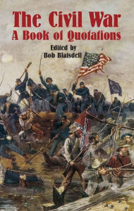 Title: The Civil War: A Book of Quotations, Author: Bob Blaisdell