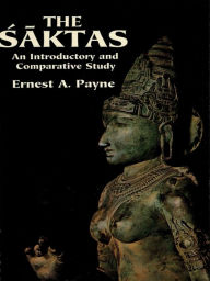 Title: The Saktas: An Introductory and Comparative Study, Author: Ernest A. Payne