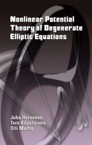 Title: Nonlinear Potential Theory of Degenerate Elliptic Equations, Author: Juha Heinonen