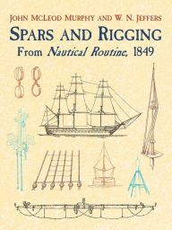Title: Spars and Rigging: From Nautical Routine, 1849, Author: John M'Leod Murphy
