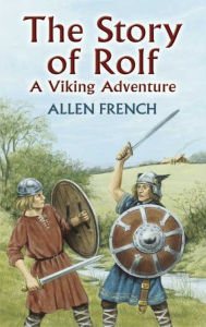 Title: The Story of Rolf: A Viking Adventure, Author: Allen French