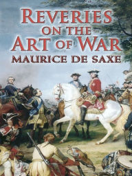 Title: Reveries on the Art of War, Author: Maurice de Saxe