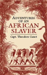 Title: Adventures of an African Slaver, Author: Captain Theodore Canot