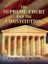 Title: The Supreme Court and the Constitution, Author: Charles A. Beard