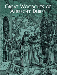 Title: Great Woodcuts of Albrecht Dürer, Author: Albrecht Durer