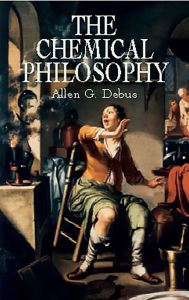 Title: The Chemical Philosophy, Author: Allen G. Debus
