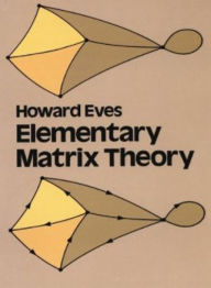 Title: Elementary Matrix Theory, Author: Howard Eves