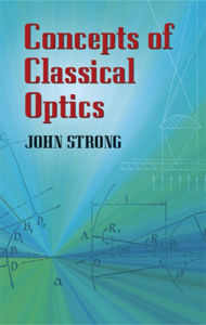 Title: Concepts of Classical Optics, Author: John Strong