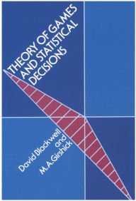 Title: Theory of Games and Statistical Decisions, Author: David A. Blackwell