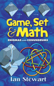 Title: Game, Set and Math: Enigmas and Conundrums, Author: Ian Stewart