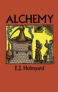 Title: Alchemy, Author: E. J. Holmyard