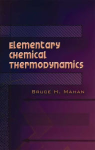 Title: Elementary Chemical Thermodynamics, Author: Bruce H. Mahan