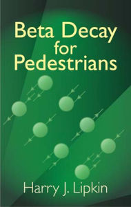 Title: Beta Decay for Pedestrians, Author: Harry J. Lipkin