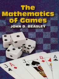Title: The Mathematics of Games, Author: John D. Beasley