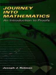 Title: Journey into Mathematics: An Introduction to Proofs, Author: Joseph J. Rotman