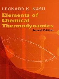 Title: Elements of Chemical Thermodynamics: Second Edition, Author: Leonard K. Nash