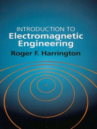 Title: Introduction to Electromagnetic Engineering, Author: Roger E. Harrington