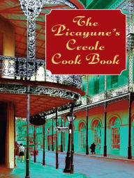 Title: The Picayune's Creole Cook Book, Author: The Picayune