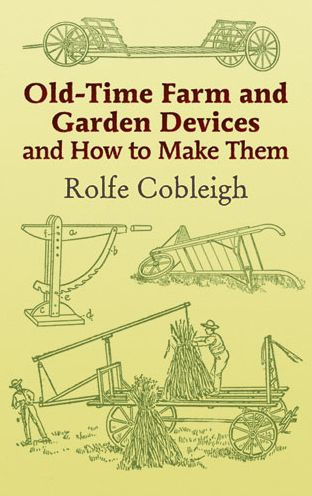 Old-Time Farm and Garden Devices and How to Make Them