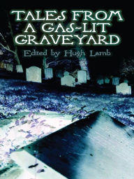 Title: Tales from a Gas-Lit Graveyard, Author: Hugh Lamb