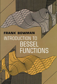 Title: Introduction to Bessel Functions, Author: Frank Bowman