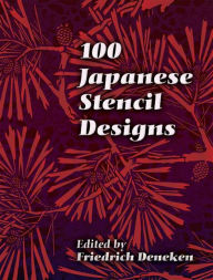 Title: 100 Japanese Stencil Designs, Author: Friedrich Deneken