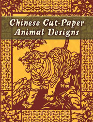 Title: Chinese Cut-Paper Animal Designs, Author: Dover