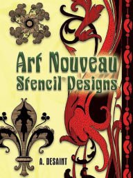Title: Art Nouveau Stencil Designs, Author: A. Desaint