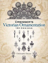 Title: Dresser's Victorian Ornamentation, Author: Christopher Dresser