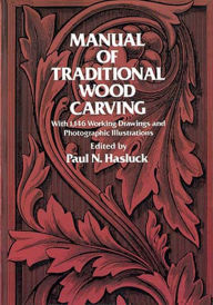 Title: Manual of Traditional Wood Carving, Author: Paul N. Hasluck