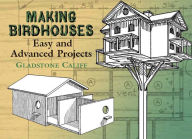 Title: Making Birdhouses: Easy and Advanced Projects, Author: Gladstone Califf