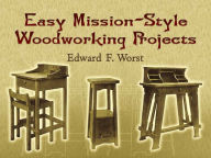 Title: Easy Mission-Style Woodworking Projects, Author: Edward F. Worst