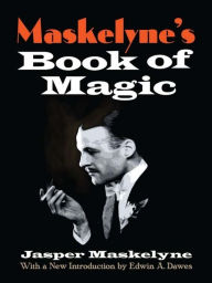 Title: Maskelyne's Book of Magic, Author: Jasper Maskelyne
