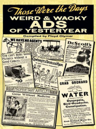 Title: Those Were the Days: Weird and Wacky Ads of Yesteryear, Author: Floyd Clymer