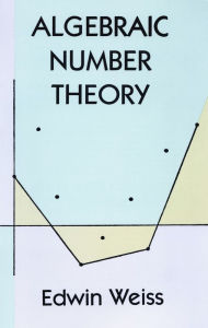 Title: Algebraic Number Theory, Author: Edwin Weiss