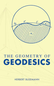 Title: The Geometry of Geodesics, Author: Herbert Busemann